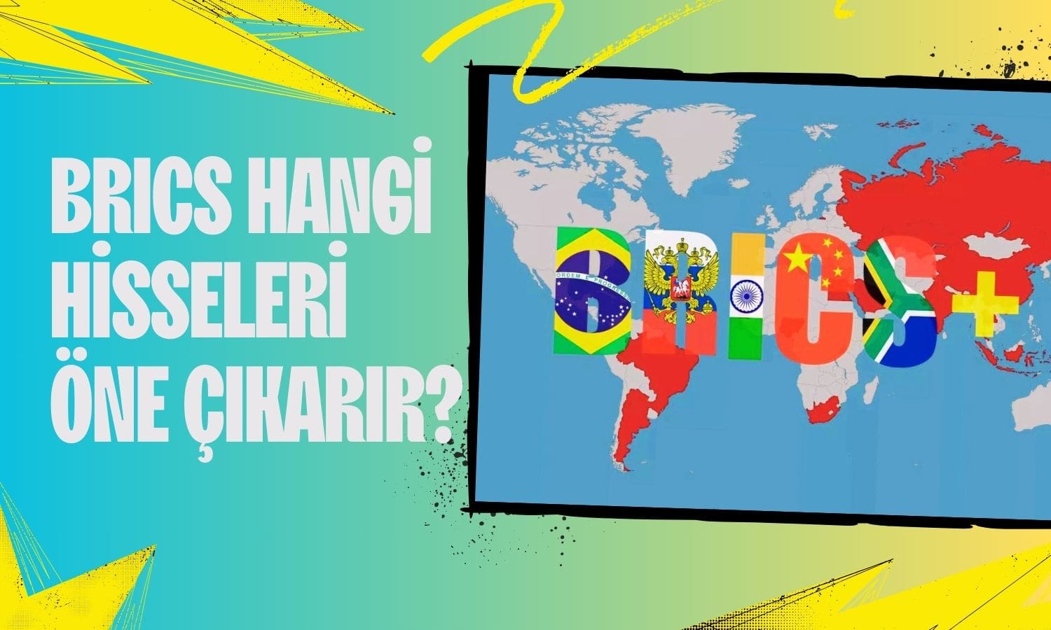 BRICS’e Katılmak Hangi Hisseleri Etkileyebilir?