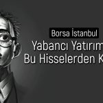 Bu Hisselerde Yabancı Oranı Azalıyor: ASTOR Listede