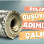 Dolar Düşüyor! Adımlar İşe Yaradı, Vatandaş Döviz Satıyor