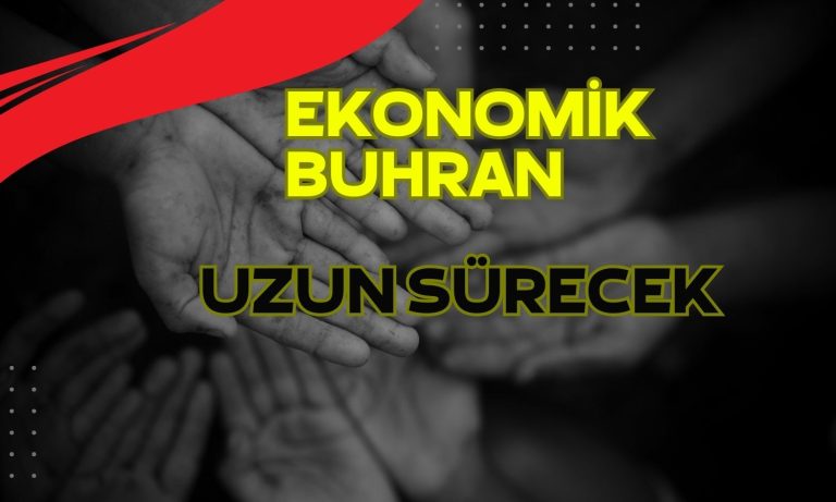 Ekonomik Buhrandan Düzlüğe Ulaşmak Uzun Yıllar Alacak