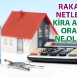 Enflasyon Raporu Sonrası Ev ve İş Yeri Kira Artış Oranı Belli Oldu