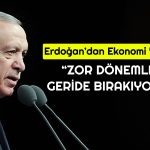 Erdoğan’dan Enflasyon Vurgusu: Vatandaş Hissetmeye Başladı