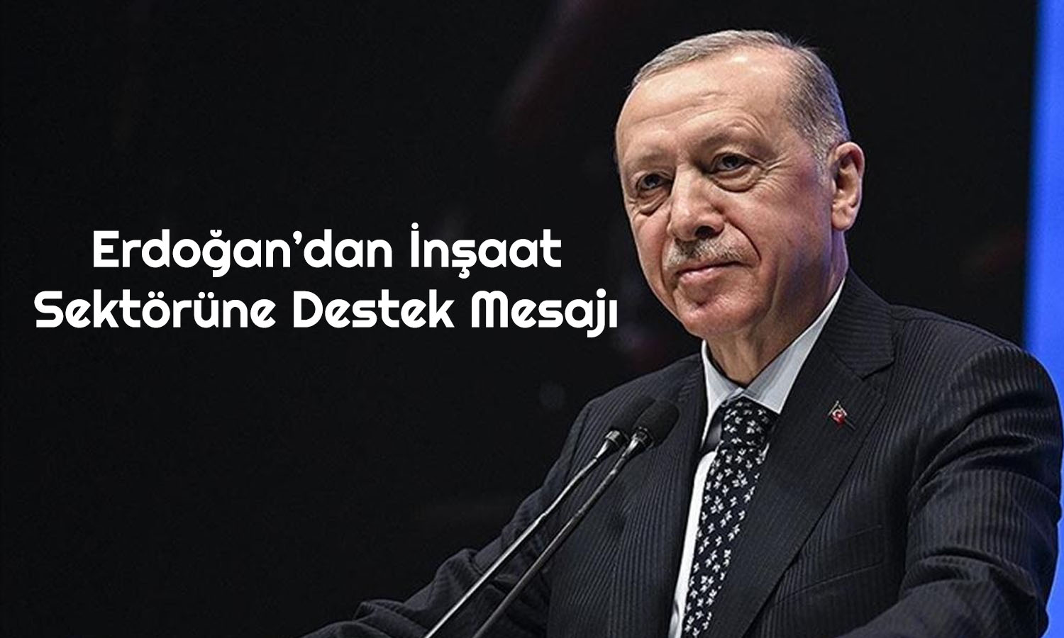 Erdoğan’dan İnşaat Sektörü Açıklaması: Telafi Edeceğiz