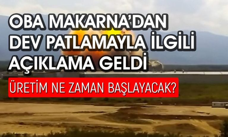 Fabrikası Patlamıştı! Oba Makarna’dan Kritik Açıklama