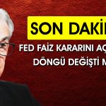 FED Faiz Kararını Açıkladı! Beklenen İndirim Geldi mi?