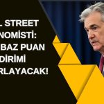 FED için Doğru Tahminde Bulunmuştu: Yeni Öngörüsünü Açıkladı