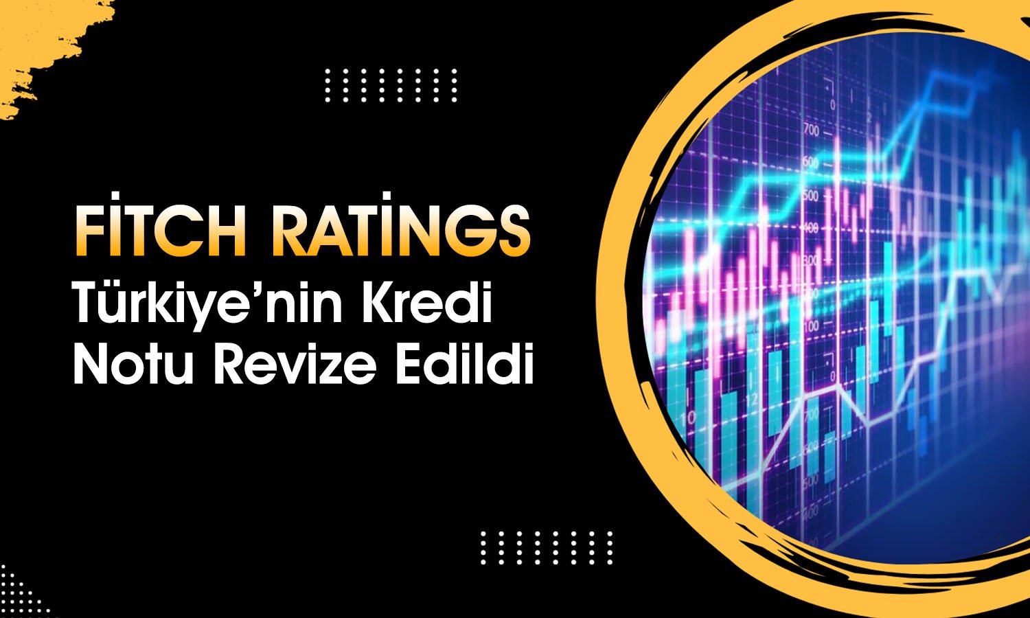 Fitch Ratings’ten Türkiye Kararı: Kredi Notu Değişti mi?