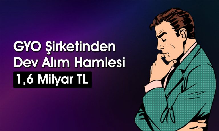 GYO Şirketinden 1,6 Milyar TL’lik Taşınmaz Alımı