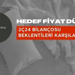 Hedef Fiyat Düştü! Net Kâr Beklenti Altı Geldi