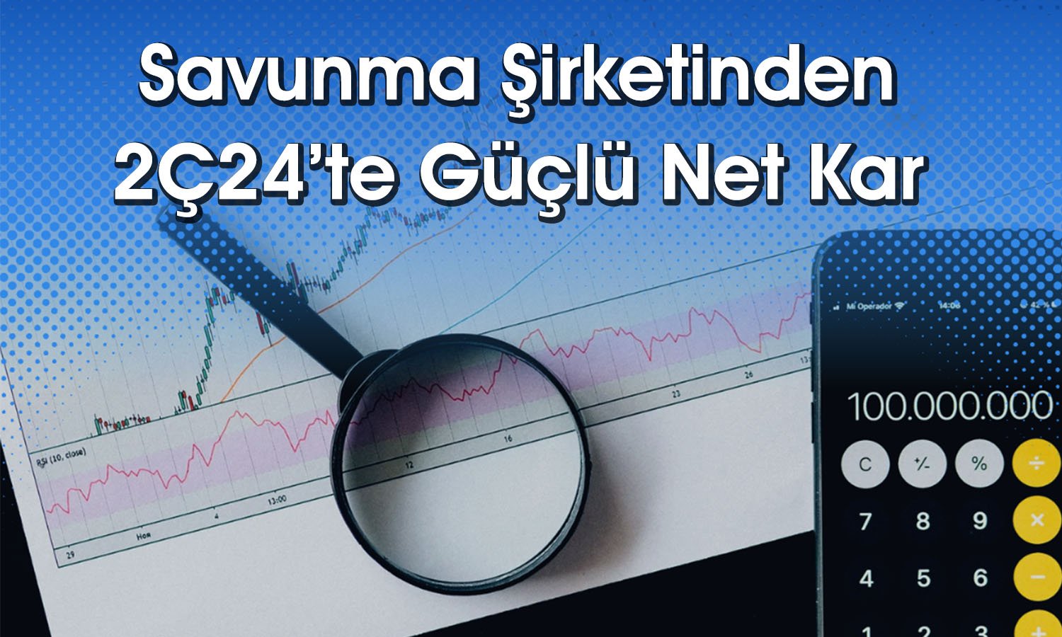 Hissesi 32 TL’den 98 TL’ye Çıkan Şirketten Güçlü Bilanço