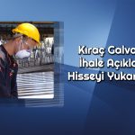 Kıraç Galvaniz Hissesi Yeni Duyuruyla Uçuşa Geçti