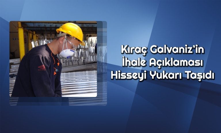 Kıraç Galvaniz Hissesi Yeni Duyuruyla Uçuşa Geçti