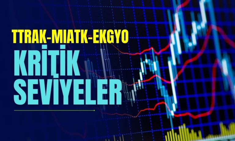 Kurum TTRAK, MIATK ve EKGYO için Kritik Seviyeleri Açıkladı