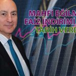 Mahfi Eğilmez’den TCMB’nin Faiz İndirimi için Tarih Açıklaması