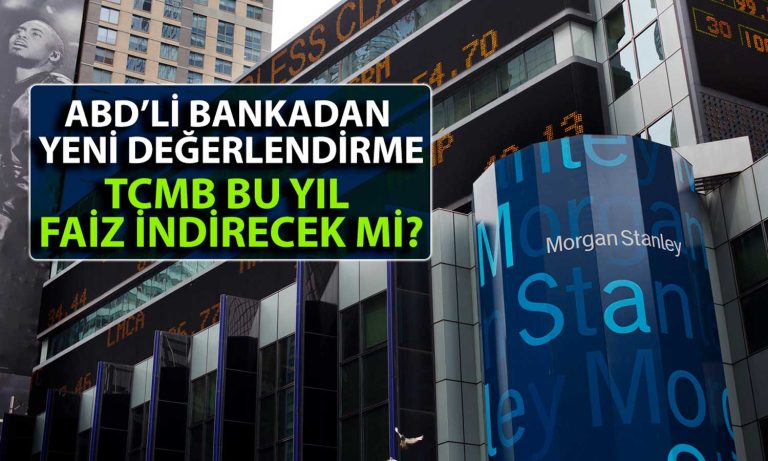 Morgan Stanley’den Enflasyon Sonrası Yeni Faiz Tahmini