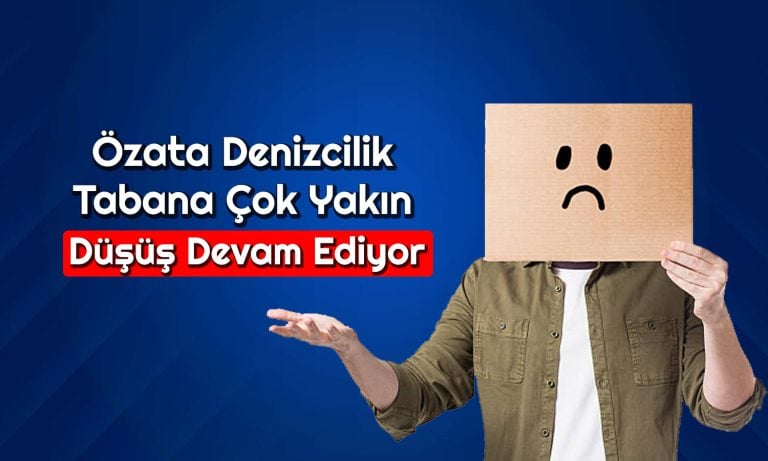 Özata Denizcilik Hissesi Sert Düştü: Tabana Yakın