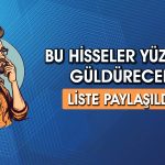 Getiri Potansiyeli Yüksek 9 Hisse! FROTO ve ASTOR Listede