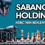 SAHOL için Hedef Fiyat Yükseldi! HSBC Raporu Paylaştı