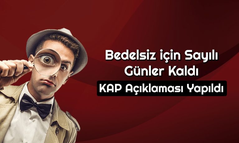 SPK’dan Bedelsiz Onayı Almıştı! O Şirketten Duyuru Geldi