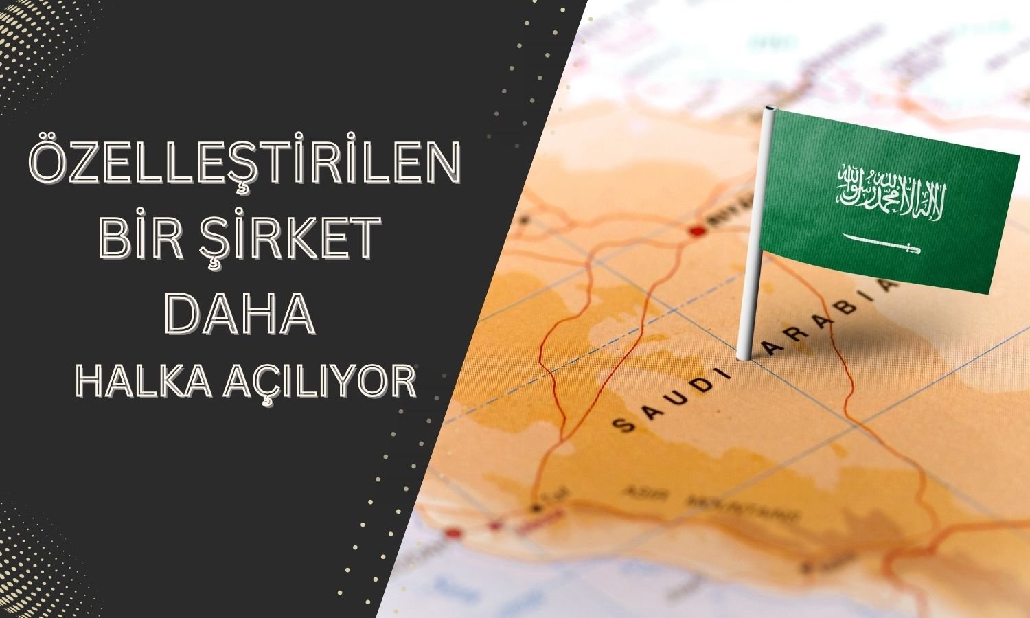 Suudi Arabistan’da Bir Şirket Daha Halka Arz Oluyor