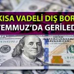 TCMB Açıkladı: Kısa Vadeli Dış Borç Temmuz’da Geriledi