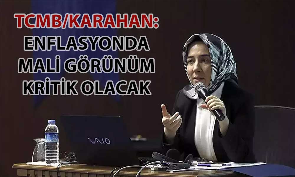 TCMB Başkan Yardımcısı Karahan’dan Dezenflasyon Açıklaması