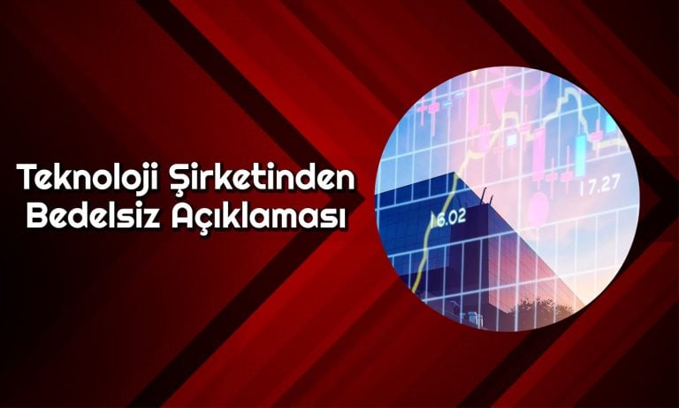 Teknoloji Şirketi Bedelsiz Oranını Güncelledi