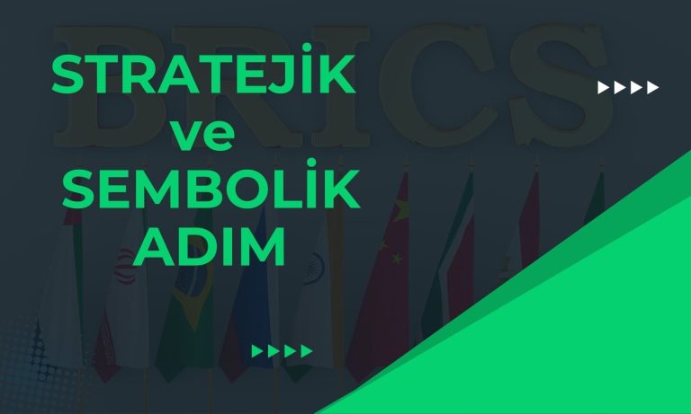 Türkiye’nin BRICS Hamlesi Batı’dan Uzaklaşmak Anlamına Gelmiyor