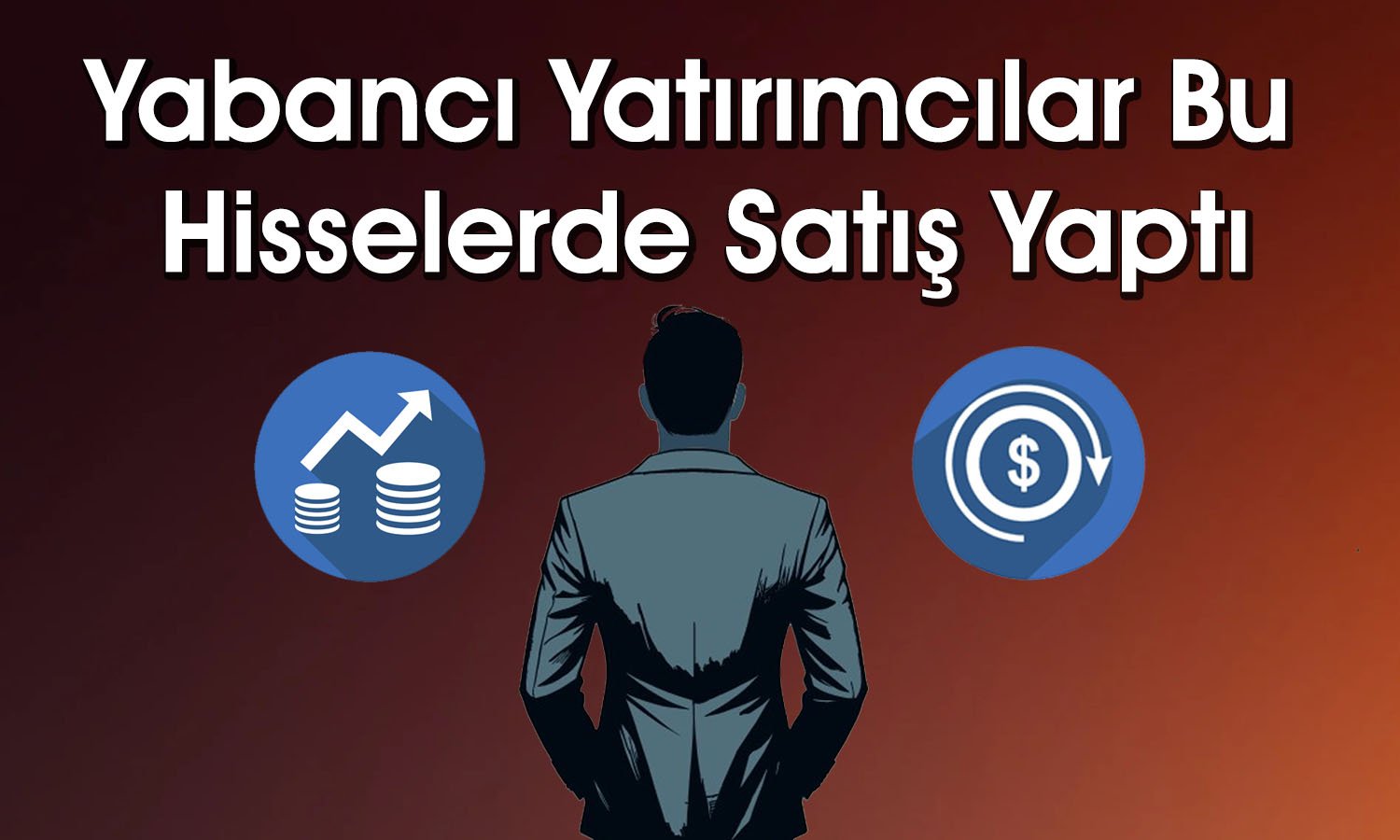 Yabancıların En Fazla Aldığı ve Sattığı Hisseler Ne?