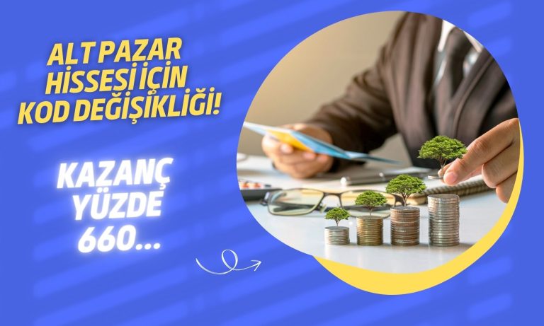 Yatırımcısına Yüzde 660 Kazandıran Hisse Kodu Değişiyor