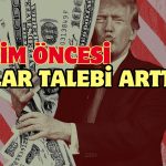 ABD Seçimleri Öncesinde Dolar Talebi Artış Gösterdi
