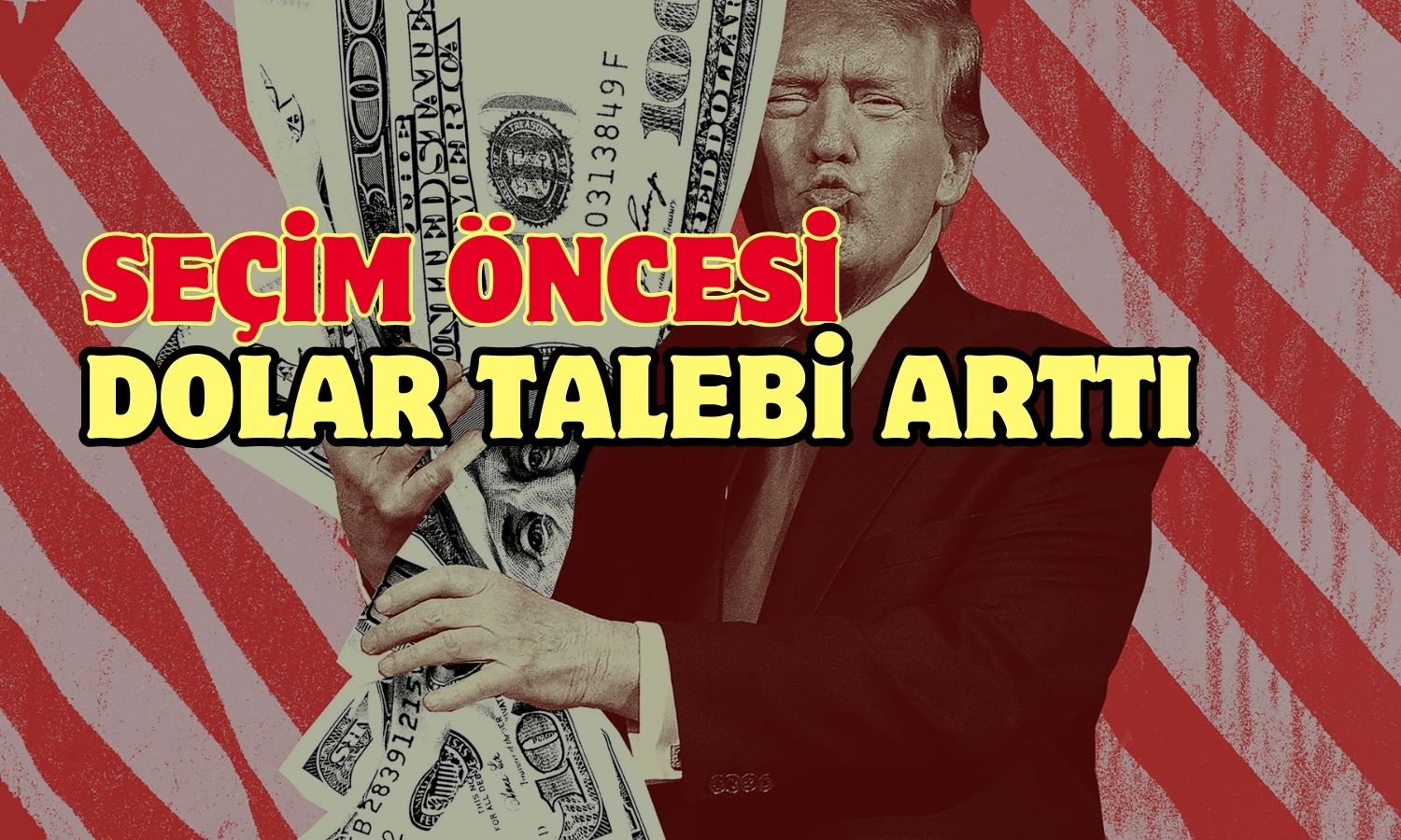 ABD Seçimleri Öncesinde Dolar Talebi Artış Gösterdi