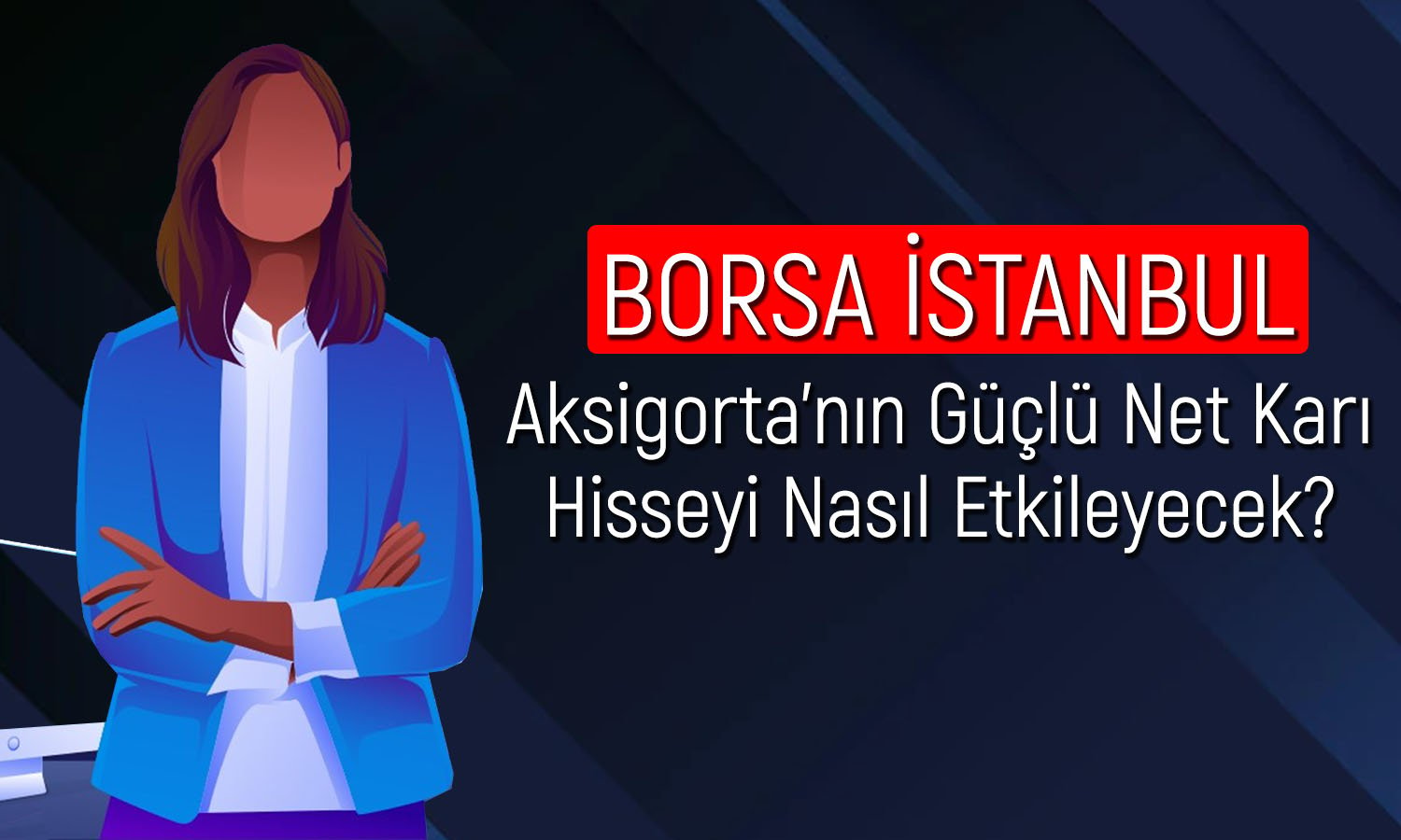 Aksigorta’da Beklenti Üzeri Kar Sonrası Hedef Fiyat Yükseldi