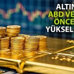 Altın Yeniden Yükselişte Geçti: ABD’nin İstihdam Raporu Bekleniyor