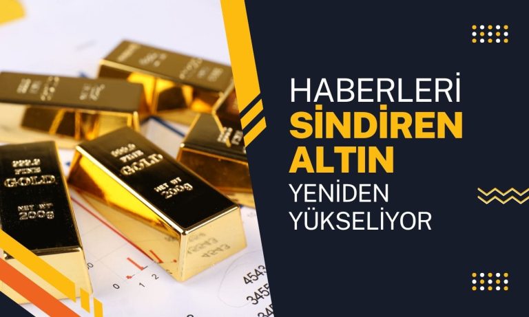 Altın Yeniden Yükseliyor, Kazançlar Toparlandı