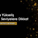 Altında Hangi Seviyeler İzlenmeli? Yükseliş Devam Edecek mi?