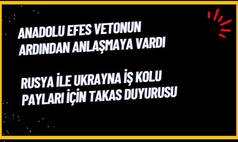 Anadolu Efes Duyurdu: Rusya ve Ukrayna Payları Takas Edilecek