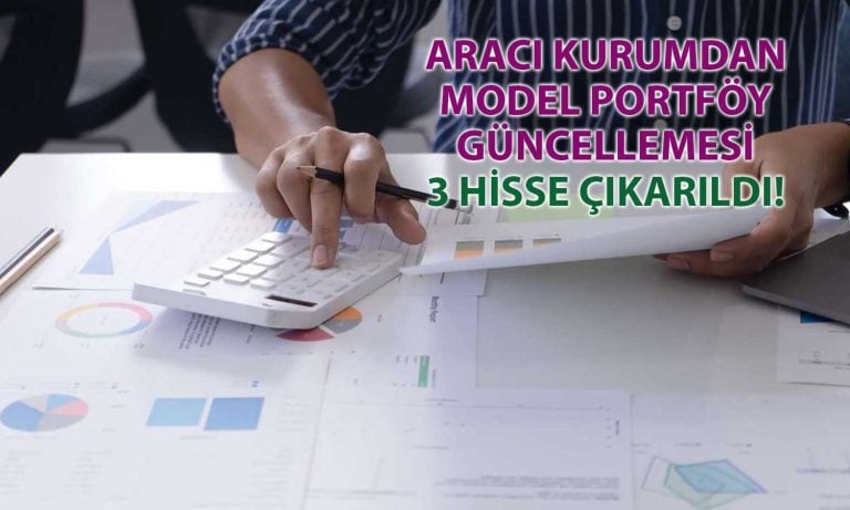 Aracı Kurum Model Portföyden 3 Hisseyi Çıkardı!