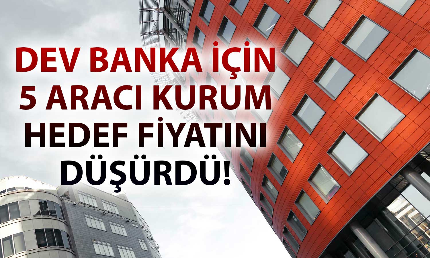 Banka Hissesi için 5 Aracı Kurumdan Yeni Hedefler Geldi!