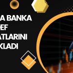 BofA 6 Banka için Yeni Hedef Fiyatlarını Açıkladı