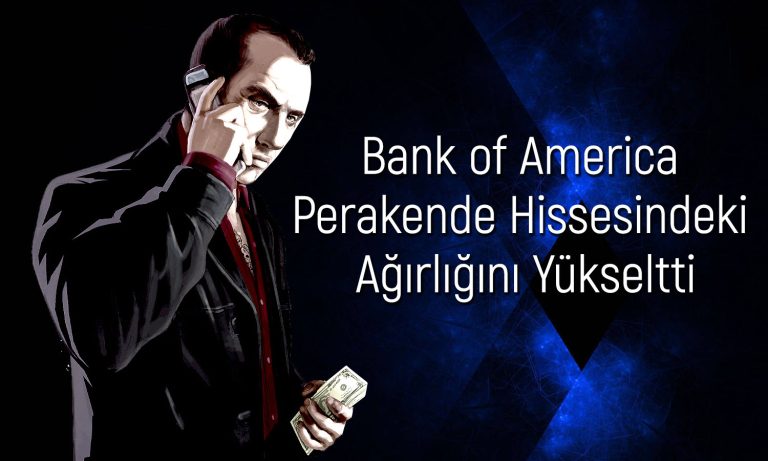 BofA 764 TL Hedef Fiyatlı Hissede Yüklü Alım Yaptı