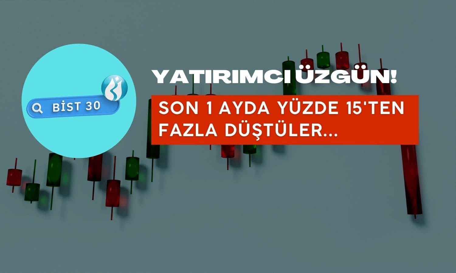 Bu Hisseler Üzdü! BIST 30 Endeksinin En Çok Kaybedenleri