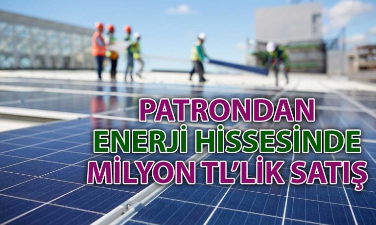 Bu Yıl Yüzde 100’den Fazla Yükselen Enerji Hissesinde Pay Satışı!