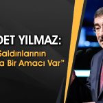 Cevdet Yılmaz: Ülkemize Korku Salmak İstiyorlar