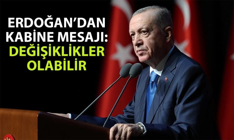 Cumhurbaşkanı Erdoğan’dan Kabine’de Değişim Sinyali