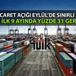 Dış Ticaret Açığı Yılın İlk 9 Ayında Yüzde 30’dan Fazla Geriledi