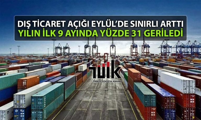 Dış Ticaret Açığı Yılın İlk 9 Ayında Yüzde 30’dan Fazla Geriledi