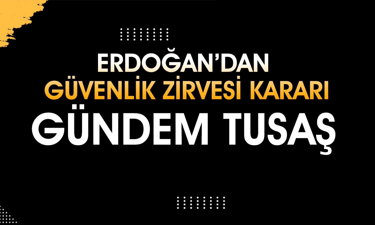 Erdoğan Liderliğinde Güvenlik Zirvesi: Gündem TUSAŞ Saldırısı