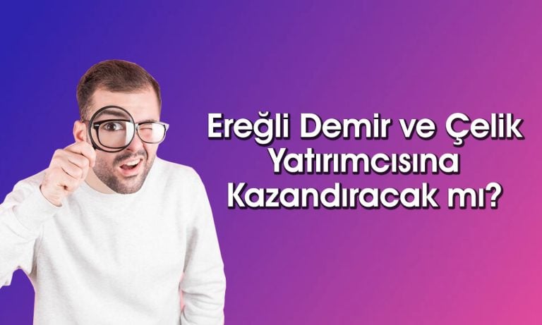 EREGL Hissesinde Ne Bekleniyor? Potansiyel Var mı?