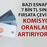 Esnaftan Kartla Ödemede 7 Bin Lira Düzenlemesi Sonrası Komisyon Artışı